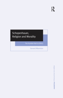 Schopenhauer, Religion and Morality : The Humble Path to Ethics