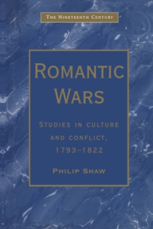 Romantic Wars : Studies in Culture and Conflict, 1793-1822