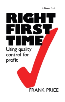 Right First Time : Using Quality Control for Profit