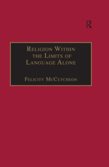 Religion Within the Limits of Language Alone : Wittgenstein on Philosophy and Religion