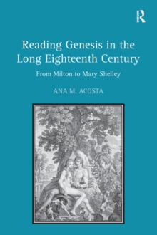 Reading Genesis in the Long Eighteenth Century : From Milton to Mary Shelley