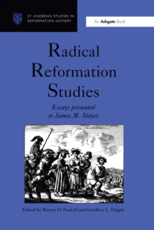 Radical Reformation Studies : Essays Presented to James M. Stayer