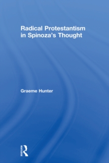 Radical Protestantism in Spinoza's Thought