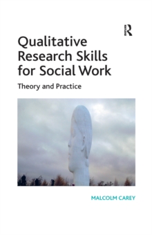 Qualitative Research Skills for Social Work : Theory and Practice