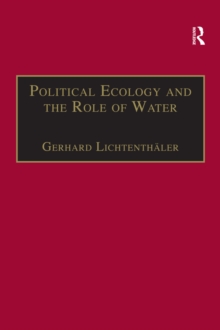 Political Ecology and the Role of Water : Environment, Society and Economy in Northern Yemen