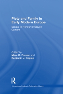 Piety and Family in Early Modern Europe : Essays in Honour of Steven Ozment