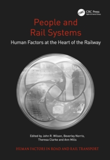 People and Rail Systems : Human Factors at the Heart of the Railway