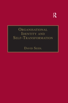 Organisational Identity and Self-Transformation : An Autopoietic Perspective