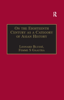 On the Eighteenth Century as a Category of Asian History : Van Leur in Retrospect