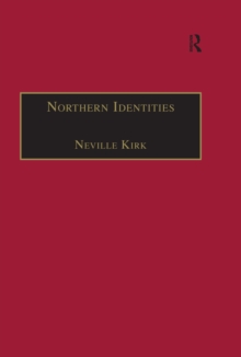 Northern Identities : Historical Interpretations of 'the North' and 'Northernness'