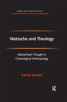 Nietzsche and Theology : Nietzschean Thought in Christological Anthropology