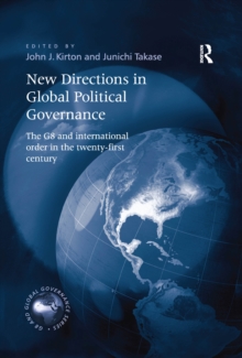 New Directions in Global Political Governance : The G8 and International Order in the Twenty-First Century