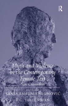 Myth and Violence in the Contemporary Female Text : New Cassandras