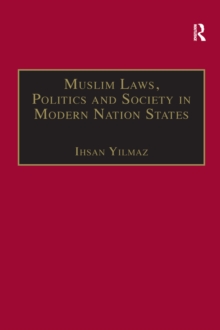 Muslim Laws, Politics and Society in Modern Nation States : Dynamic Legal Pluralisms in England, Turkey and Pakistan