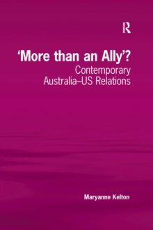 'More than an Ally'? : Contemporary Australia-US Relations