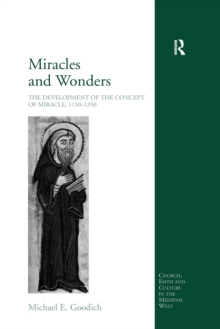 Miracles and Wonders : The Development of the Concept of Miracle, 1150-1350