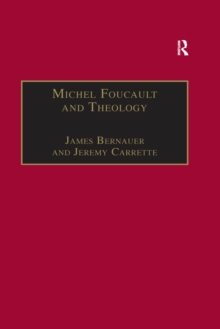 Michel Foucault and Theology : The Politics of Religious Experience