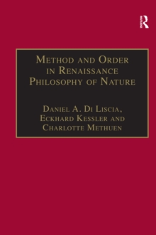 Method and Order in Renaissance Philosophy of Nature : The Aristotle Commentary Tradition