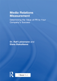 Media Relations Measurement : Determining the Value of PR to Your Company's Success