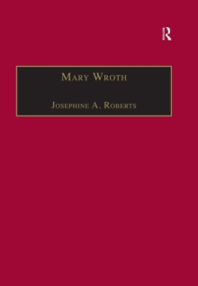 Mary Wroth : Printed Writings 1500-1640: Series 1, Part One, Volume 10