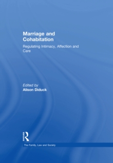 Marriage and Cohabitation : Regulating Intimacy, Affection and Care