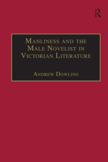 Manliness and the Male Novelist in Victorian Literature