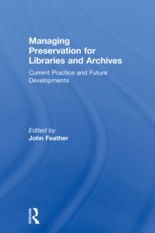 Managing Preservation for Libraries and Archives : Current Practice and Future Developments