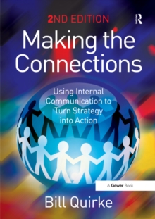 Making the Connections : Using Internal Communication to Turn Strategy into Action