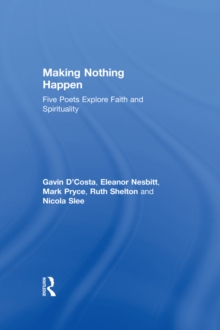 Making Nothing Happen : Five Poets Explore Faith and Spirituality