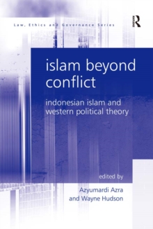 Islam Beyond Conflict : Indonesian Islam and Western Political Theory