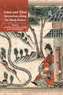 Islam and Tibet - Interactions along the Musk Routes