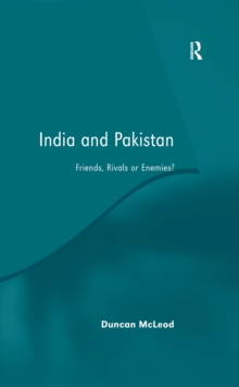 India and Pakistan : Friends, Rivals or Enemies?