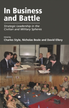 In Business and Battle : Strategic Leadership in the Civilian and Military Spheres