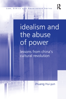 Idealism and the Abuse of Power : Lessons from China's Cultural Revolution