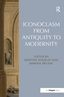 Iconoclasm from Antiquity to Modernity