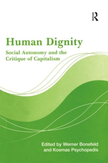 Human Dignity : Social Autonomy and the Critique of Capitalism