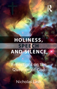 Holiness, Speech and Silence : Reflections on the Question of God