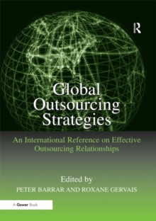 Global Outsourcing Strategies : An International Reference on Effective Outsourcing Relationships