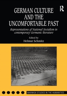 German Culture and the Uncomfortable Past : Representations of National Socialism in Contemporary Germanic Literature