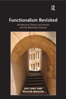 Functionalism Revisited : Architectural Theory and Practice and the Behavioral Sciences