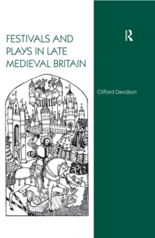 Festivals and Plays in Late Medieval Britain