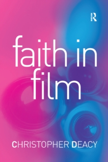 Faith in Film : Religious Themes in Contemporary Cinema