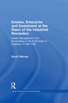 Estates, Enterprise and Investment at the Dawn of the Industrial Revolution : Estate Management and Accounting in the North-East of England, c.1700-1780