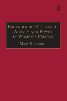 Engendering Resistance: Agency and Power in Women's Prisons