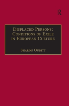 Displaced Persons:Conditions of Exile in European Culture