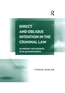 Direct and Oblique Intention in the Criminal Law : An Inquiry into Degrees of Blameworthiness