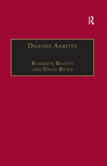 Digenes Akrites : New Approaches to Byzantine Heroic Poetry