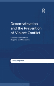 Democratisation and the Prevention of Violent Conflict : Lessons Learned from Bulgaria and Macedonia