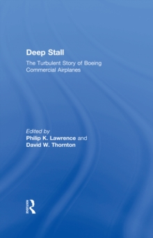 Deep Stall : The Turbulent Story of Boeing Commercial Airplanes