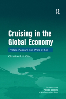 Cruising in the Global Economy : Profits, Pleasure and Work at Sea